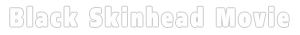 The Black Skinhead Movie Logo